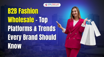 B2B Fashion Wholesale – Top Platforms & Trends Every Brand Should Know